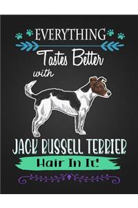 Everything Tastes Better with Jack Russell Terrier Hair in It!