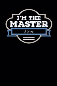I'm the Master of Design