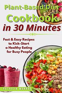 Plant-Based Diet Cookbook in 30 Minutes