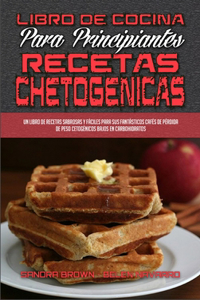 Libro De Cocina Para Principiantes Con Recetas Chetogénicas
