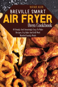 Breville Smart Air Fryer Oven Cookbook