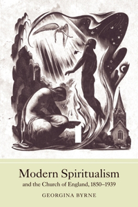 Modern Spiritualism and the Church of England, 1850-1939