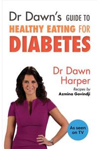 Dr Dawn's Guide to Healthy Eating for Diabetes