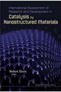 International Assessment of Research and Development in Catalysis by Nanostructured Materials