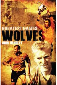 Wolves Greatest Games