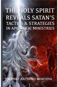 The Holy Spirit Reveals Satan's Tactics & Strategies In Apostolic Ministries
