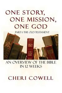 One Story, One Mission, One God: Part 1: The Old Testament