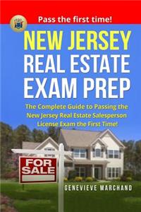 New Jersey Real Estate Exam Prep: The Complete Guide to Passing the New Jersey Real Estate Salesperson License Exam the First Time!