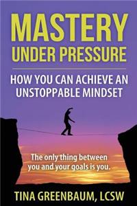 Mastery Under Pressure