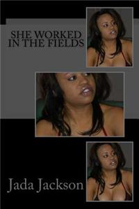 She Worked in the Fields