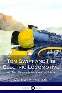 Tom Swift and His Electric Locomotive, or, Two Miles a Minute on the Rails