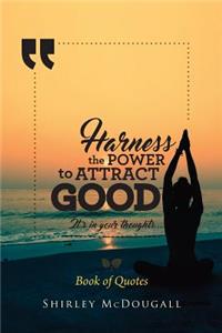Harness the Power to Attract Good