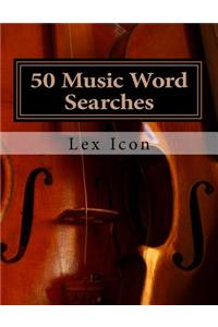 50 Music Word Searches: Lex Icon's Word Searches for Adults!