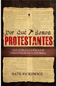 Por Que Somos Protestantes