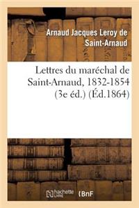 Lettres Du Maréchal de Saint-Arnaud, 1832-1854 (3e Éd.)