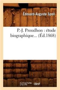 P.-J. Proudhon: Étude Biographique (Éd.1868)