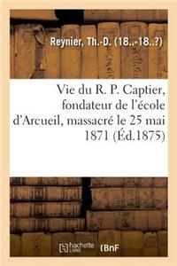 Vie Du R. P. Captier, Premier Assistant Du Tiers-Ordre Enseignant de Saint-Dominique