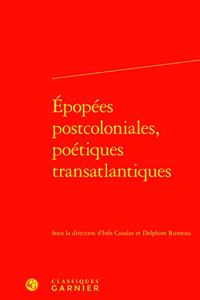 Epopees Postcoloniales, Poetiques Transatlantiques