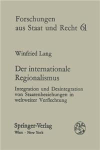 Der Internationale Regionalismus: Integration Und Desintegration Von Staatenbeziehungen in Weltweiter Verflechtung