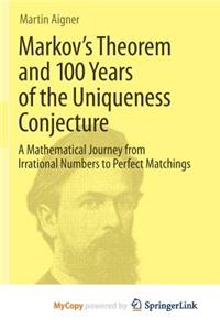 Markov's Theorem and 100 Years of the Uniqueness Conjecture