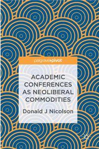 Academic Conferences as Neoliberal Commodities