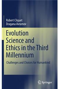 Evolution Science and Ethics in the Third Millennium