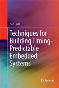 Techniques for Building Timing-Predictable Embedded Systems