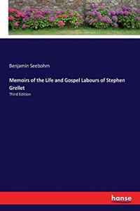 Memoirs of the Life and Gospel Labours of Stephen Grellet