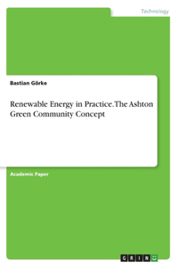 Renewable Energy in Practice. The Ashton Green Community Concept