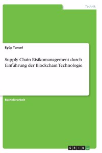 Supply Chain Risikomanagement durch Einführung der Blockchain Technologie