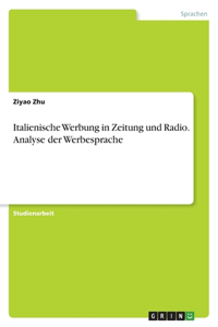 Italienische Werbung in Zeitung und Radio. Analyse der Werbesprache