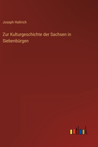 Zur Kulturgeschichte der Sachsen in Siebenbürgen