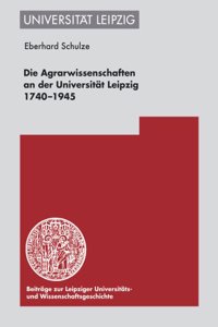 Die Agrarwissenschaften an Der Universiteat Leipzig 1740-1945