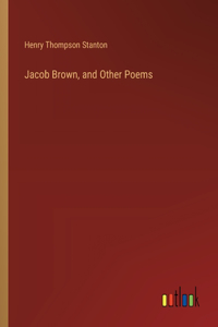 Jacob Brown, and Other Poems