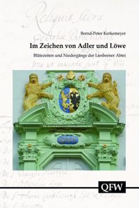 Im Zeichen Von Adler Und Lowe: Blutezeiten Und Niedergange Der Liesborner Abtei