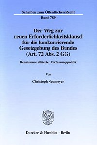 Der Weg Zur Neuen Erforderlichkeitsklausel Fur Die Konkurrierende Gesetzgebung Des Bundes (Art. 72 Abs. 2 Gg)