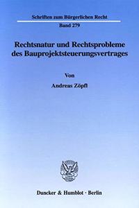 Rechtsnatur Und Rechtsprobleme Des Bauprojektsteuerungsvertrages