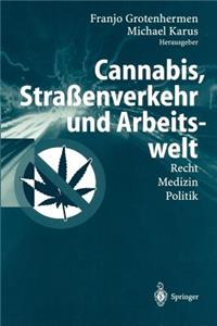 Cannabis, Straßenverkehr Und Arbeitswelt: Recht - Medizin - Politik