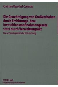 Die Genehmigung von Grovorhaben durch Errichtungs- bzw. Investitionsmanahmengesetz statt durch Verwaltungsakt