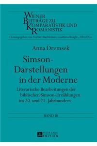 Simson-Darstellungen in Der Moderne: Literarische Bearbeitungen Der Biblischen Simson-Erzaehlungen Im 20. Und 21. Jahrhundert