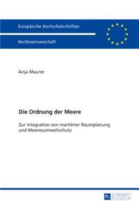 Die Ordnung der Meere: Zur Integration von maritimer Raumplanung und Meeresumweltschutz