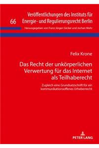 Recht der unkoerperlichen Verwertung fuer das Internet als Teilhaberecht