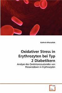 Oxidativer Stress in Erythrozyten bei Typ 2 Diabetikern
