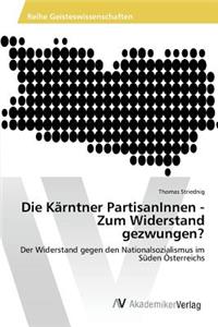 Die Kärntner PartisanInnen - Zum Widerstand gezwungen?