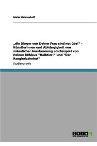 Künstlerinnen Und Ihre Abhängigkeit Von Männlicher Anerkennung Am Beispiel Von Helene Böhlaus Halbtier! Und Der Rangierbahnhof