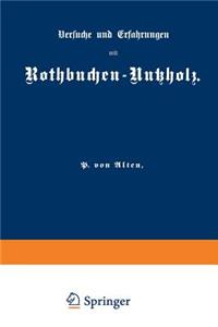 Versuche und Erfahrungen mit Rothbuchen-Nutzholz