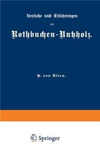Versuche Und Erfahrungen Mit Rothbuchen-Nutzholz