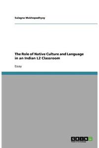 The Role of Native Culture and Language in an Indian L2 Classroom
