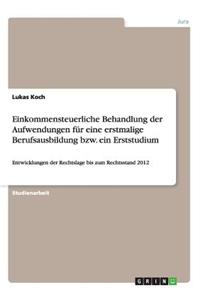 Einkommensteuerliche Behandlung der Aufwendungen für eine erstmalige Berufsausbildung bzw. ein Erststudium