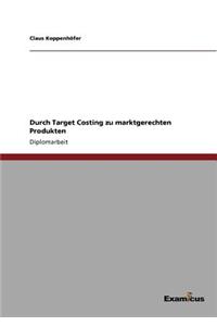 Durch Target Costing zu marktgerechten Produkten